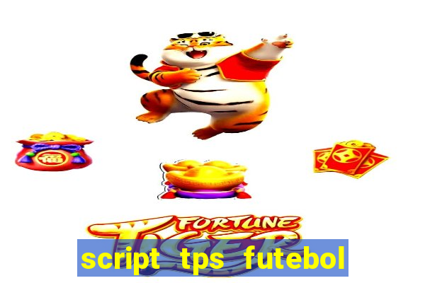 script tps futebol de rua